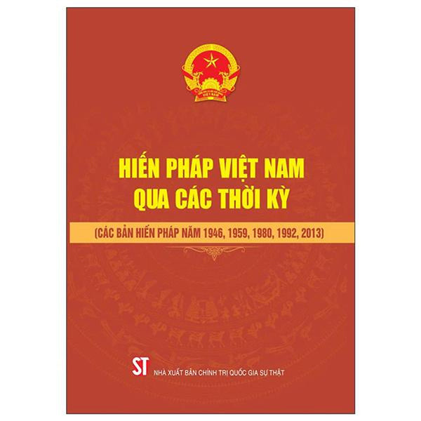 Sách - Hiến Pháp Việt Nam Qua Các Thời Kỳ (Các Bản Hiến Pháp Năm 1946, 1959, 1980, 1992, 2013)
