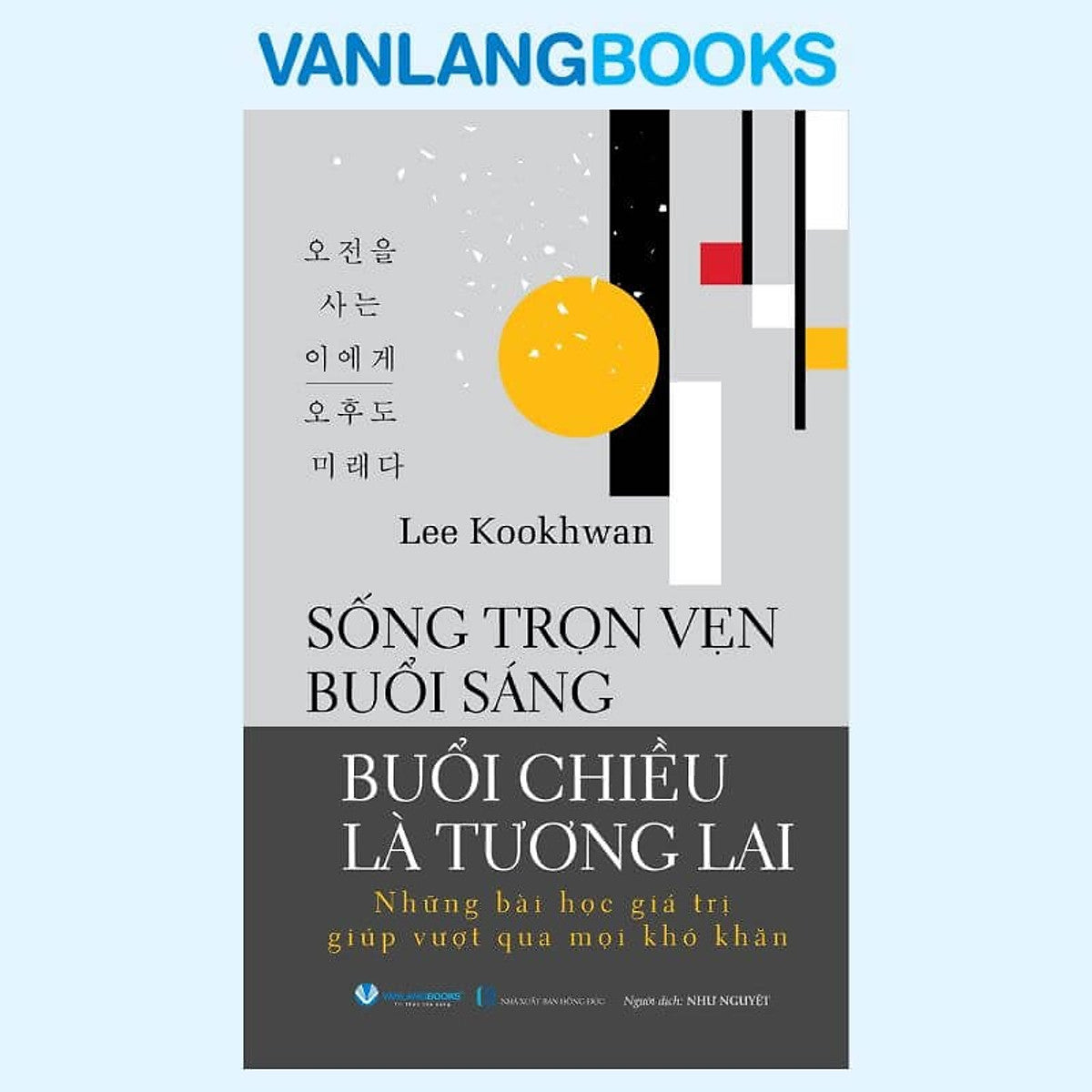 Sách Sống Trọn Vẹn Buổi Sáng , Buổi Chiều Là Tương Lai