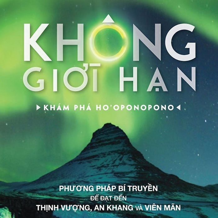 Không Giới Hạn: Khám Phá Ho'Oponopono (Tái Bản)