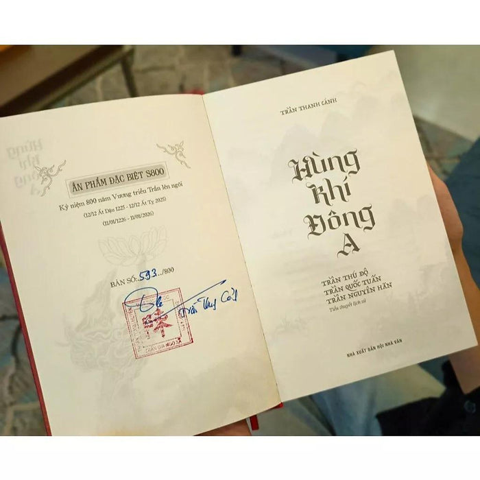 Hùng Khí Đông A – S800 – Bản Kỷ Niệm 800 Năm Triều Trần (Có Chữ Ký Và Ấn Triện Riêng) - Trần Thanh Cảnh