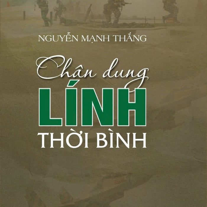 Chân Dung Lính Thời Bình - Bản In 2024