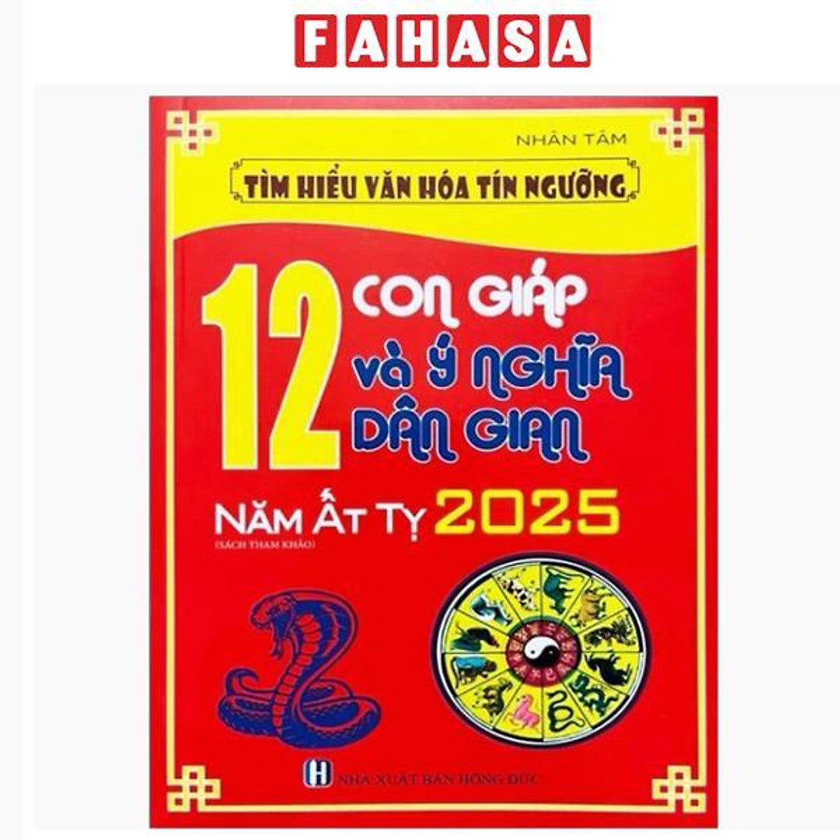 Sách - Tìm Hiểu Văn Hóa Tín Ngưỡng - 12 Con Giáp Và Ý Nghĩa Dân Gian Năm Ất Tỵ 2025