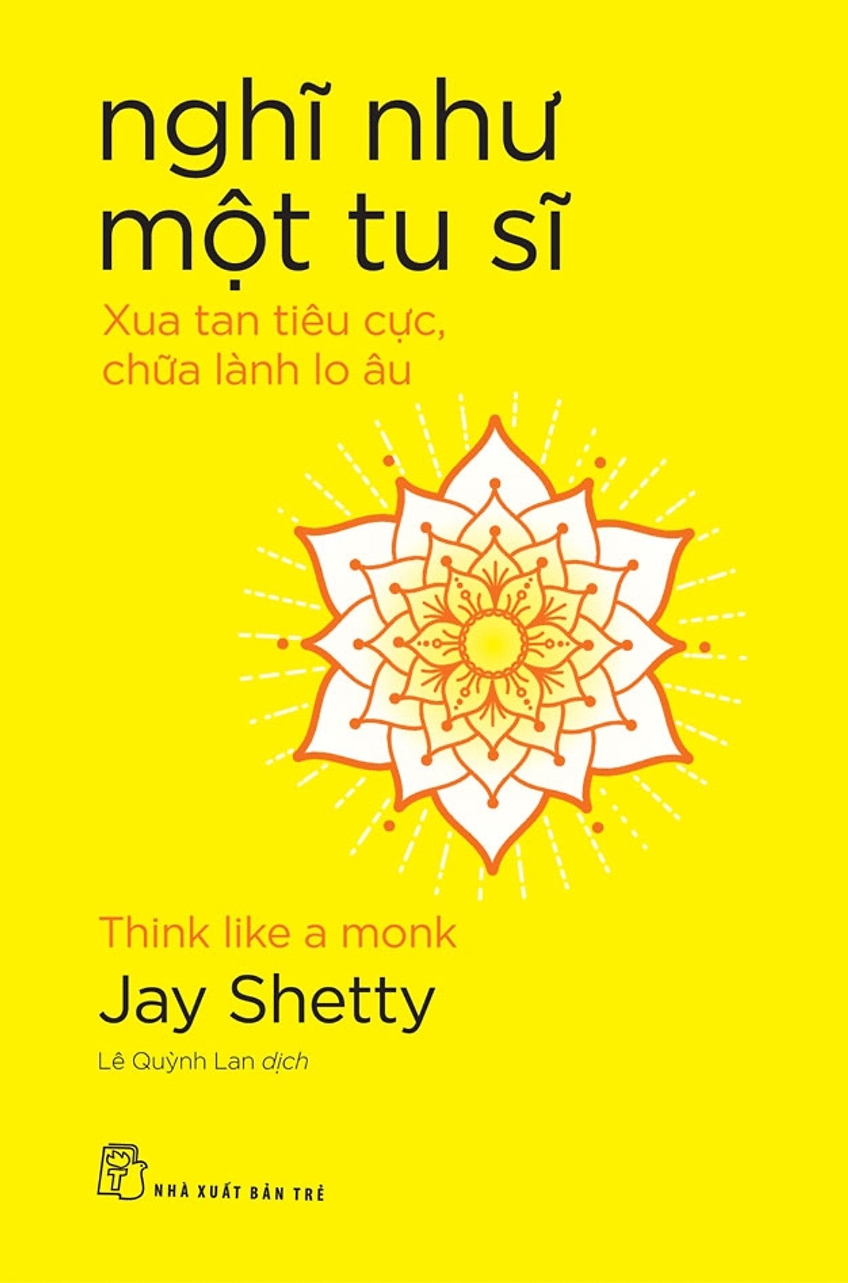 Nghĩ Như Một Tu Sĩ - Jay Shetty - Lê Quỳnh Lan Dịch - Nxb Trẻ