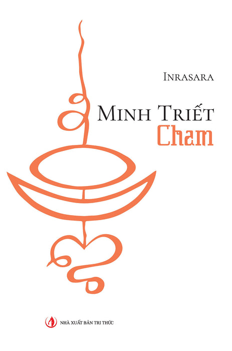 Minh Triết Cham - Inrasara - Nhà Xuất Bản Tri Thức