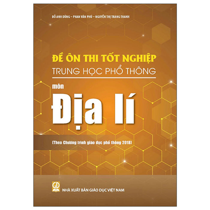 Đề Ôn Thi Tốt Nghiệp Trung Học Phổ Thông - Môn Địa Lí (Theo Chương Trình Giáo Dục Phổ Thông 2018)