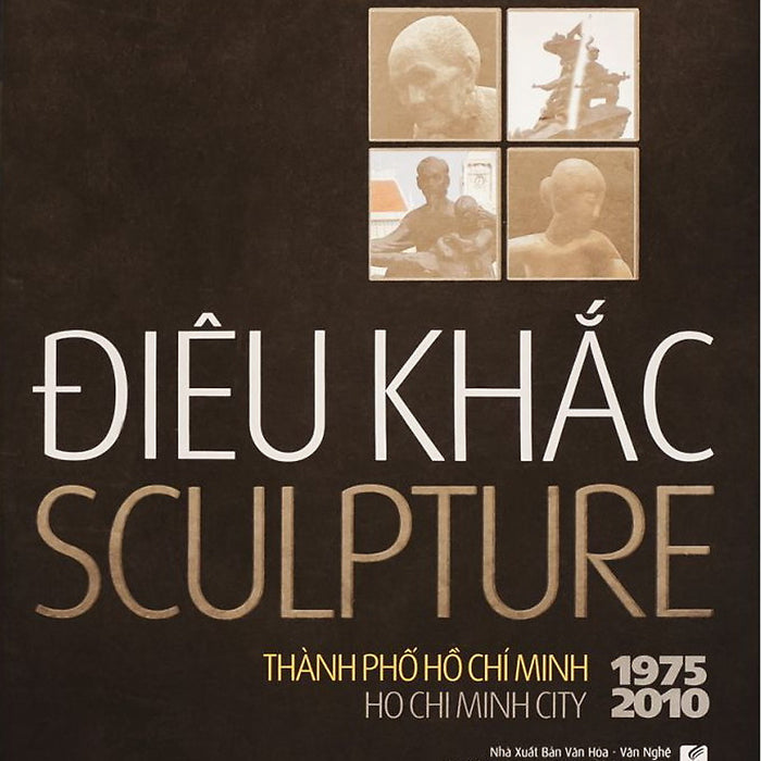Điêu Khắc Thành Phố Hồ Chí Minh 1975 - 2010 (Sách Ảnh)