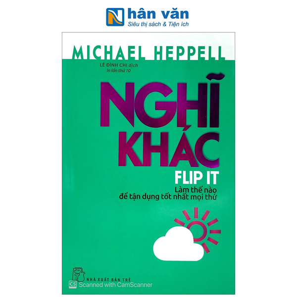 Sách - Nghĩ Khác - Flip It - Làm Thế Nào Để Tận Dụng Tốt Nhất Mọi Thứ - Michael Heppell