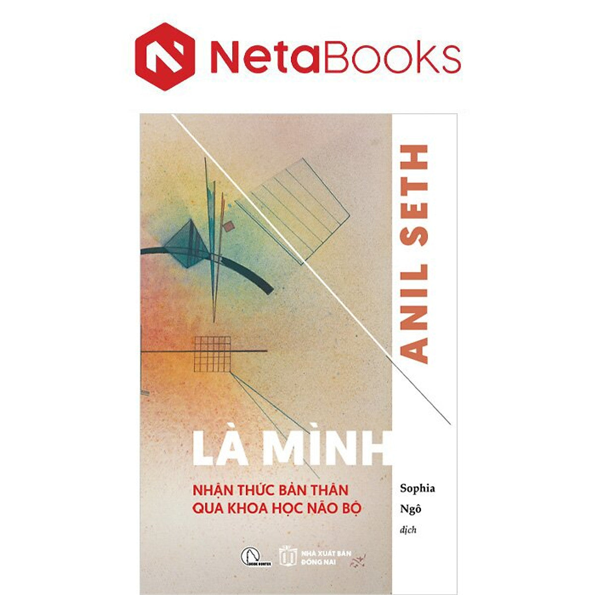 Là Mình - Nhận Thức Bản Thân Qua Khoa Học Não Bộ - Anil Seth