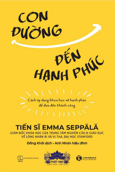 Sách Con Đường Đến Hạnh Phúc - Cách Áp Dụng Khoa Học Về Hạnh Phúc Để Đưa Đến Thành Công