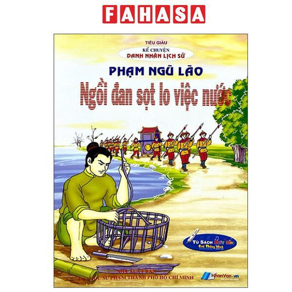 Sách - Kể Chuyện Danh Nhân Lịch Sử - Phạm Ngũ Lão - Ngồi Đan Sọt Lo Việc Nước