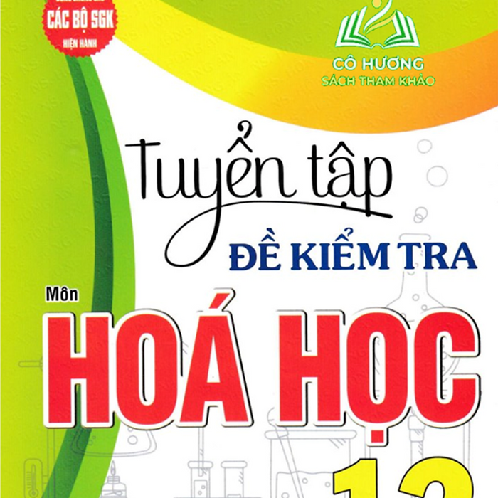 Sách-Tuyển Tập Đề Kiểm Tra Môn Hóa Học 12 (Dùng Chung Cho Các Bộ Sgk Hiện Hành)