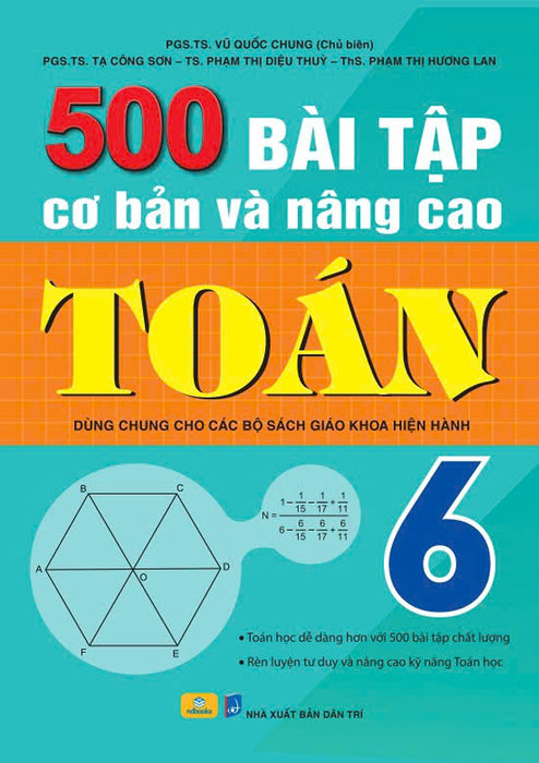 Sách - 500 Bài Tập Cơ Bản Và Nâng Cao Toán 6 - Dùng Chung Cho Các Bộ Sgk Hiện Hành - Ndbooks