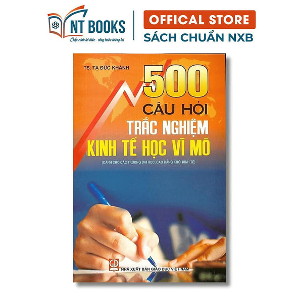 Sách - 500 Câu Hỏi Trắc Nghiệm Kinh Tế Học Vĩ Mô (Dành Cho Các Trường Đại Học, Cao Đẳng Khối Kinh Tế) - Dn