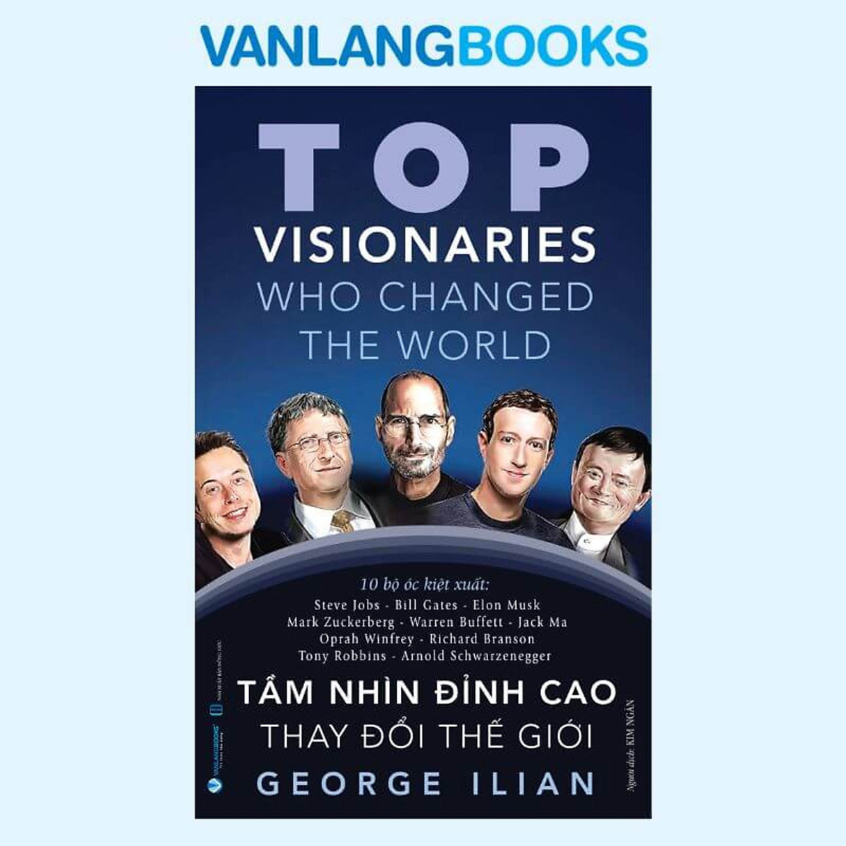 Tầm Nhìn Đỉnh Cao Thay Đổi Thế Giới - Vanlangbooks