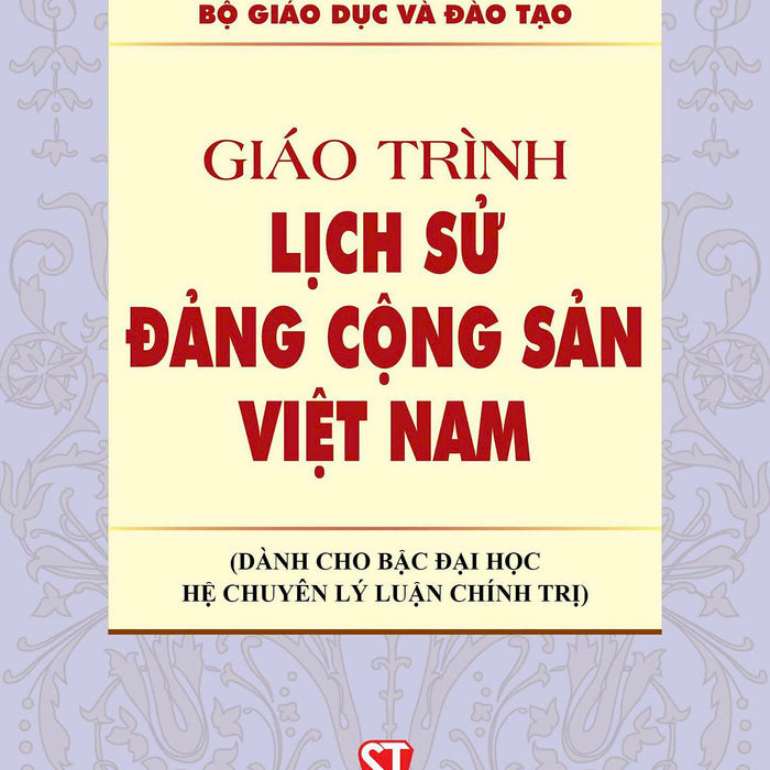 Giáo Trình Lịch Sử Đảng Cộng Sản Việt Nam (Dành Cho Bậc Đại Học Hệ Chuyên Lý Luận Chính Trị)