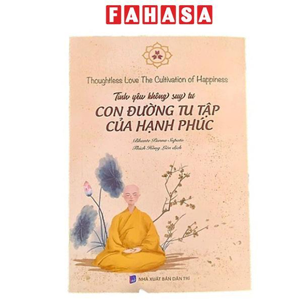 Sách - Tình Yêu Không Suy Tư - Con Đường Tu Tập Của Hạnh Phúc