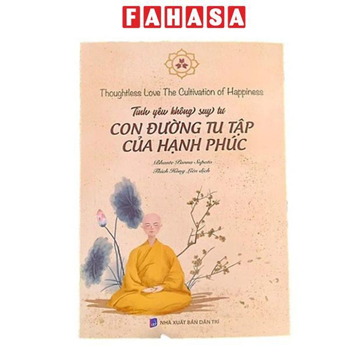 Sách - Tình Yêu Không Suy Tư - Con Đường Tu Tập Của Hạnh Phúc