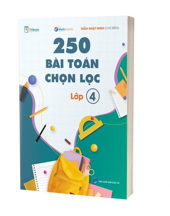 Sách - 250 Bài Toán Chọn Lọc Lớp 4 - Theo Chương Trình Mới