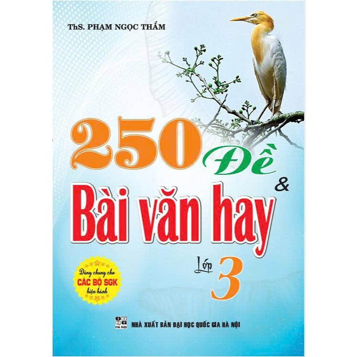 250 Đề & Bài Văn Hay 3 (Dùng Chung Cho Các Bộ Sgk Hiện Hành) - Ha