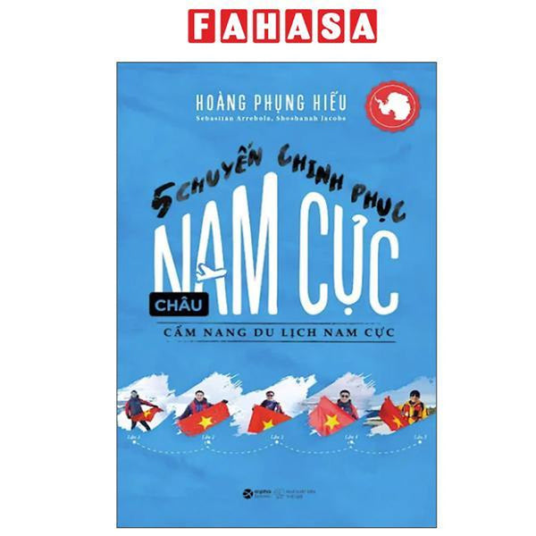 Sách - 5 Chuyến Chinh Phục Châu Nam Cực - Cẩm Nang Du Lịch Nam Cực