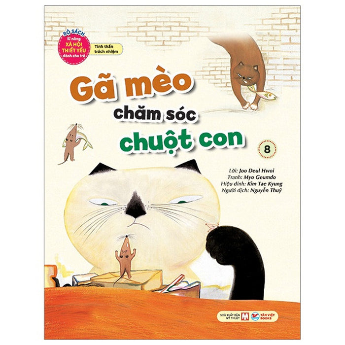 Gã Mèo Chăm Sóc Chuột Con 8 - Bộ Sách Kĩ Năng Xã Hội Thiết Yếu Dành Cho Trẻ