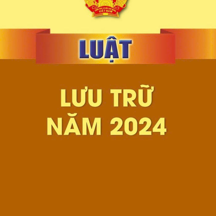 Luật Lưu Trữ Năm 2024 - Bản In 2024