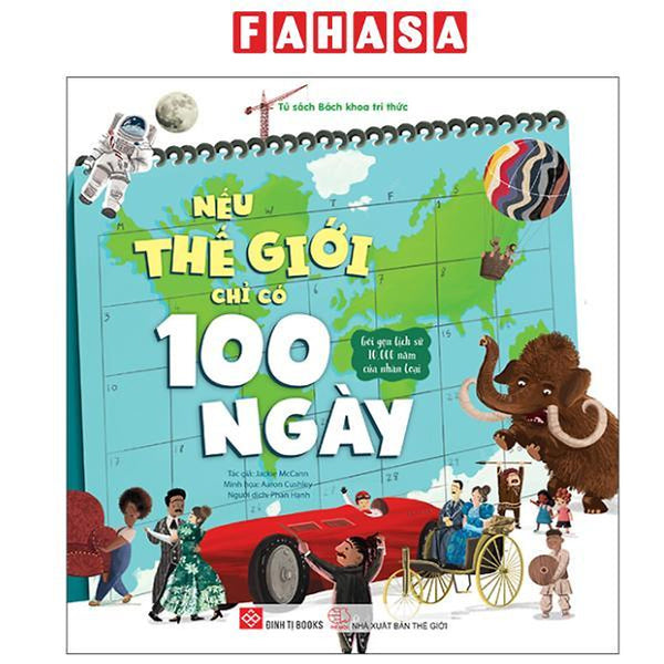 Sách - Nếu Thế Giới Chỉ Có 100 Ngày - Gói Gọn Lịch Sử 10.000 Năm Của Nhân Loại