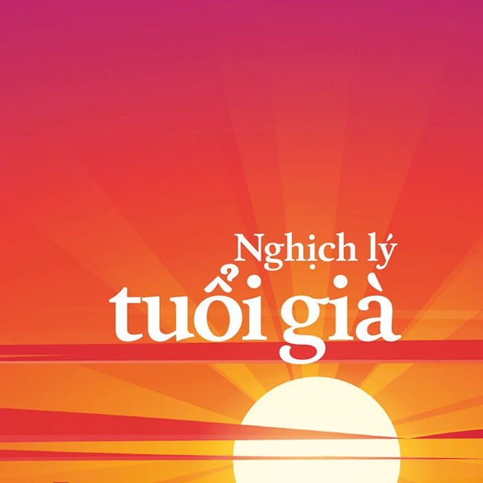 Sách Nghịch Lý Tuổi Già