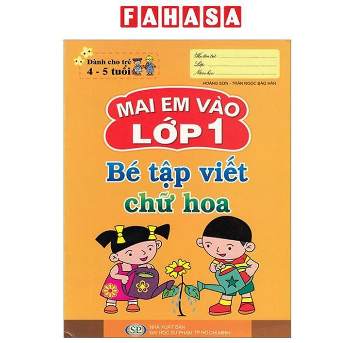 Sách - Mai Em Vào Lớp 1 - Dành Cho Trẻ 4-5 Tuổi - Bé Tập Viết Chữ Hoa (Tái Bản 2024)