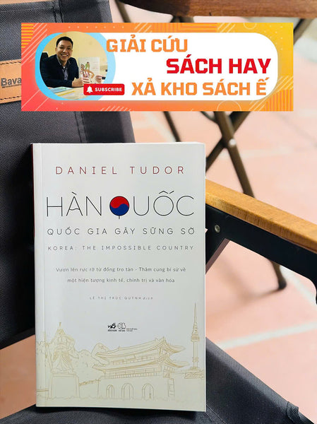 [Giải Cứu Sách Hay – Xả Kho Sách Ế] Hàn Quốc - Quốc Gia Gây Sững Sờ - Daniel Tudor - Lê Thị Trúc Quỳnh Dịch - Nhã Nam
