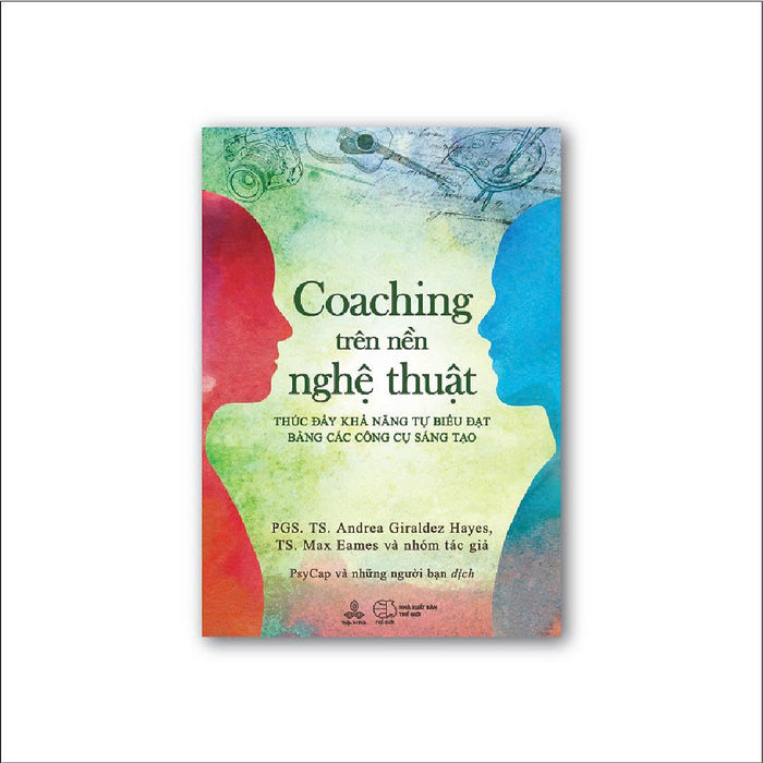 SáCh Coaching Trên NềN Nghệ ThuậT - TáC Giả Pgs. Ts. Andrea Giraldez-Hayes, Ts. Max Eames