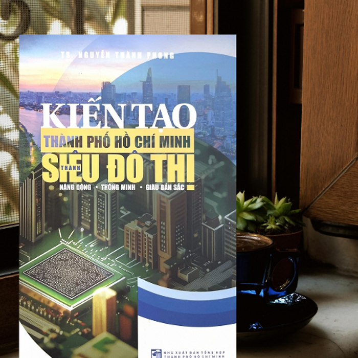 Sách Đặt Trước : Kiến Tạo Thành Phố Hồ Chí Minh Thành Siêu Đô Thị Năng Động - Thông Minh - Giàu Bản Sắc Th300