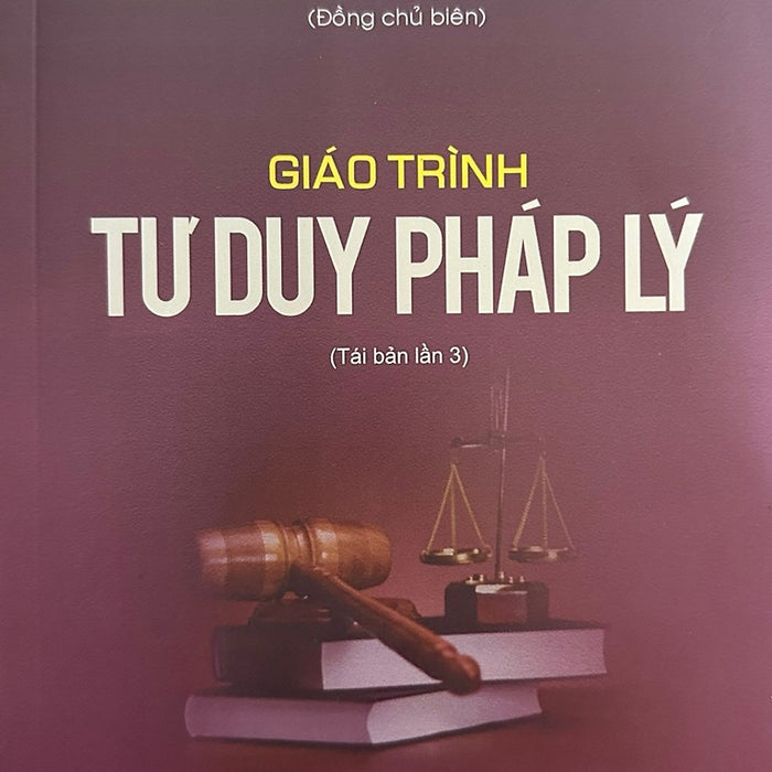 Giáo Trình Tư Duy Pháp Lý - Pgs. Ts. Nguyễn Minh Tuấn (Tái Bản 2024)