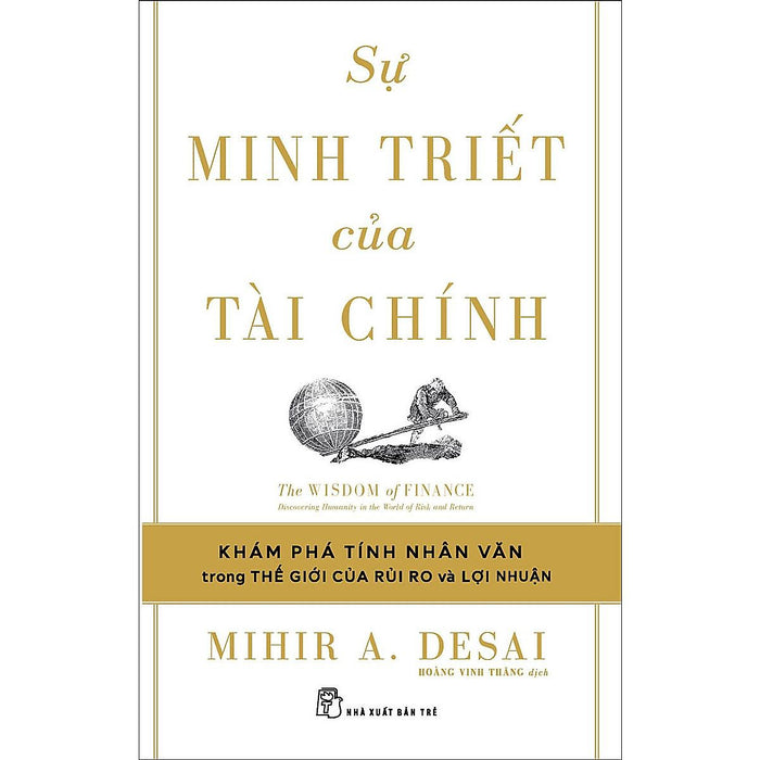 Sự Minh Triết Của Tài Chính: Đi Tìm Tính Nhân Văn Trong Thế Giới Của Rủi Ro Và Lợi Nhuận