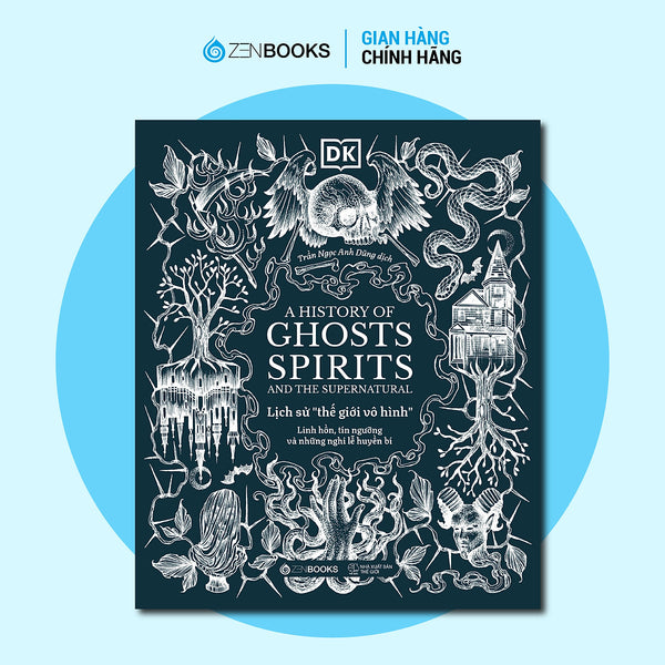 Sách - Lịch Sử Thế Giới Vô Hình - Linh Hồn, Tín Ngưỡng Và Những Nghi Lễ Huyền Bí