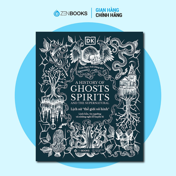 Sách - Lịch Sử Thế Giới Vô Hình - Linh Hồn, Tín Ngưỡng Và Những Nghi Lễ Huyền Bí