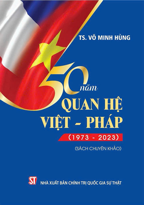 50 Năm Quan Hệ Việt Pháp (1973 - 2023)