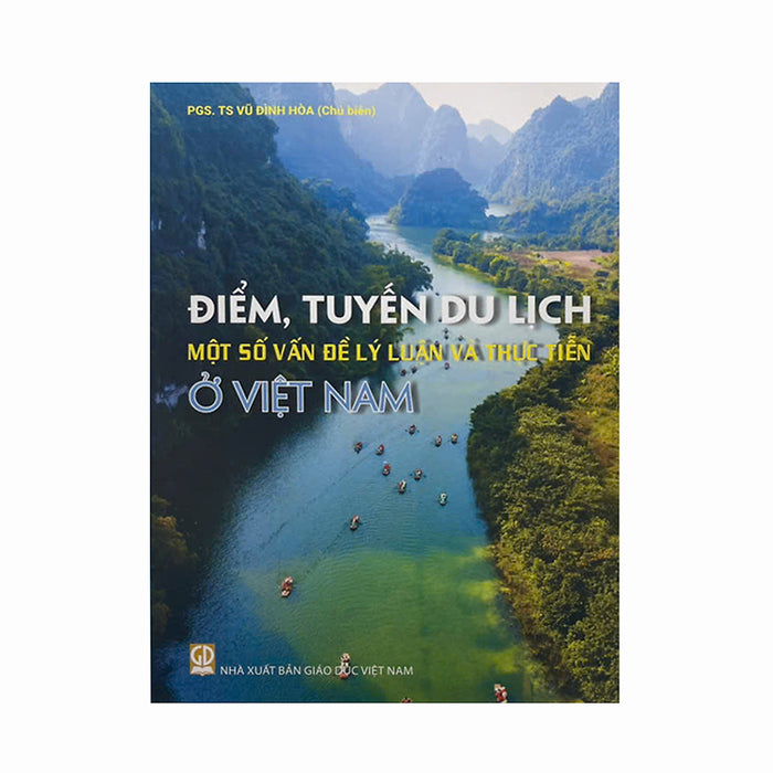 Sách - Điểm, Tuyến Du Lịch Ở Việt Nam - Một Số Vấn Đề Lý Luận Và Thực Tiễn