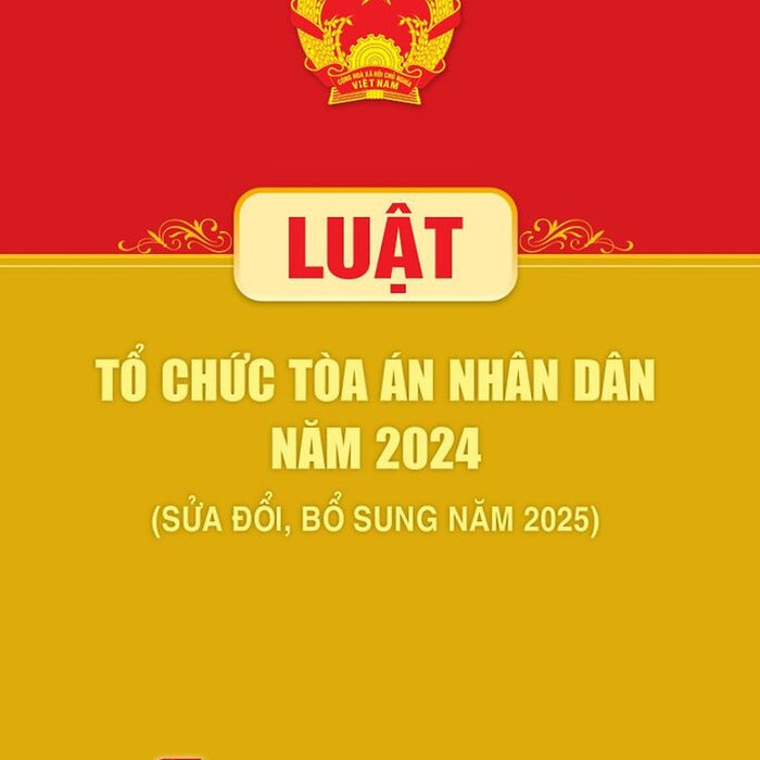 Luật Tổ Chức Tòa Án Nhân Dân Năm 2024 (Sửa Đổi, Bổ Sung Năm 2025)