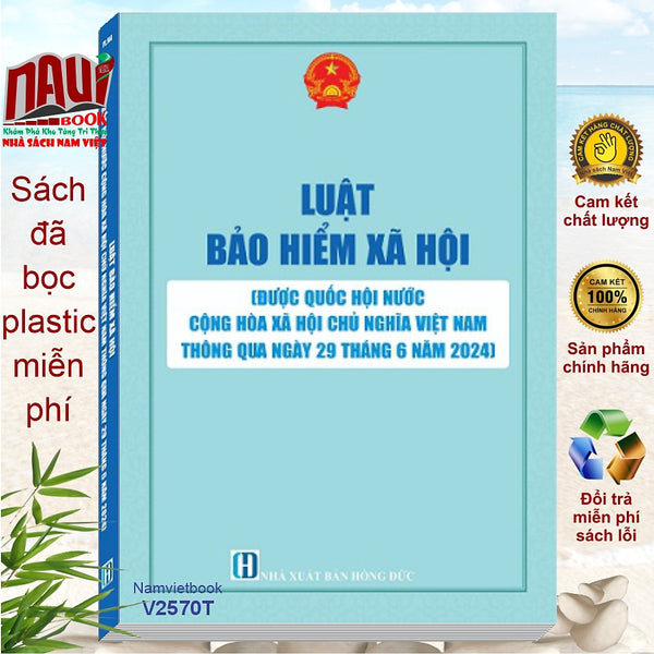 Sách Luật Bảo Hiểm Xã Hội Năm 2024 – Quy Định Mới Về Tiền Lương, Bảo Hiểm Y Tế Và Chính Sách Hỗ Trợ Việc Làm - V2570T