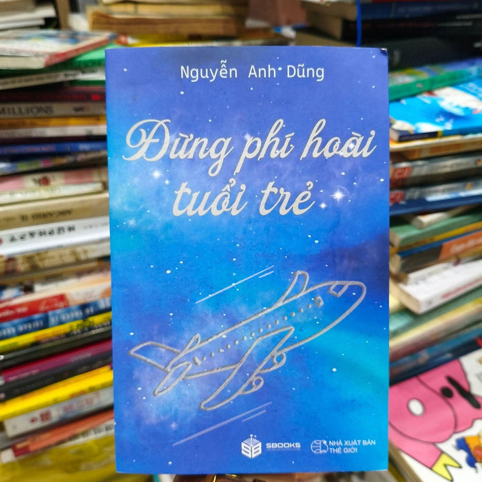 Đừng Phí Hoài Tuổi Trẻ