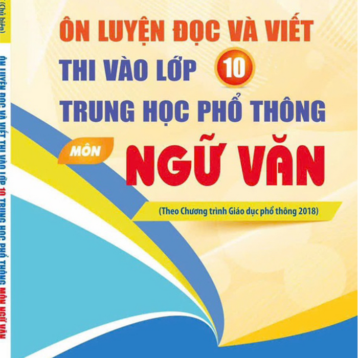 Sách - Ôn Luyện Đọc Và Viết Thi Vào Lớp 10 Trung Học Phổ Thông Môn Ngữ Văn