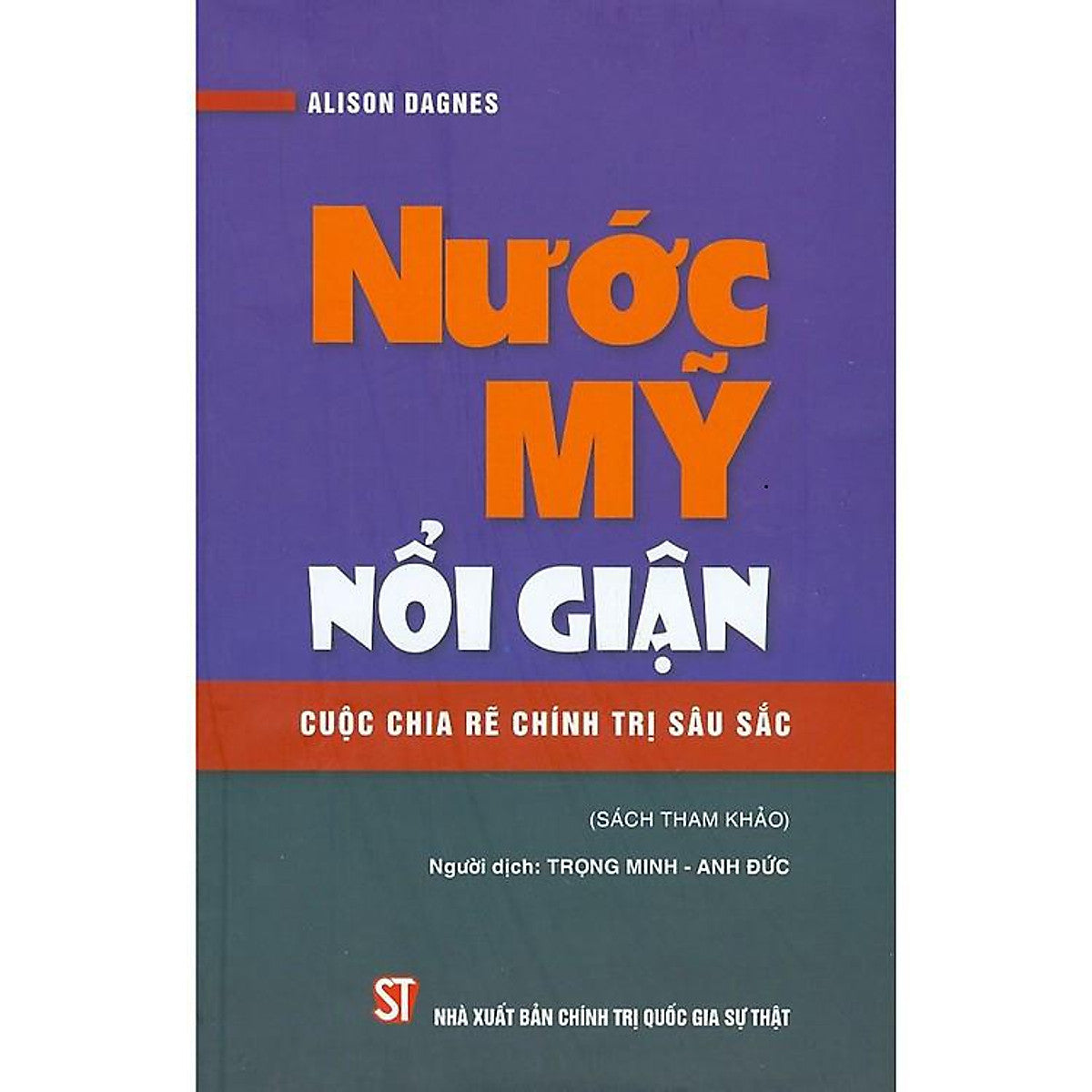 Sách Nước Mỹ Nổi Giận Cuộc Chia Rẽ Chính Trị Sâu Sắc (Sách Tham Khảo)