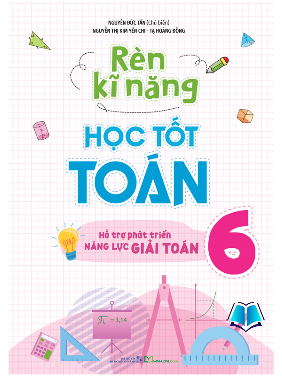 Sách - Rèn Kĩ Năng Học Tốt Toán 6 - Hỗ Trợ Năng Lực Giải Toán