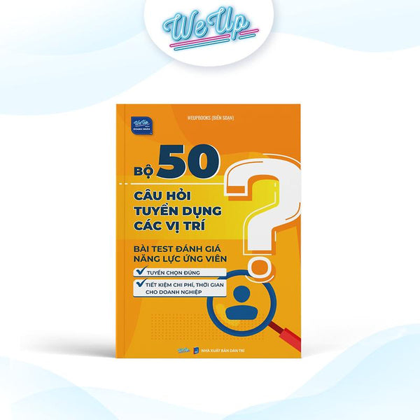 Sách - Bộ 50 Câu Hỏi Tuyển Dụng & Bài Test Đánh Giá Năng Lực Ứng Viên