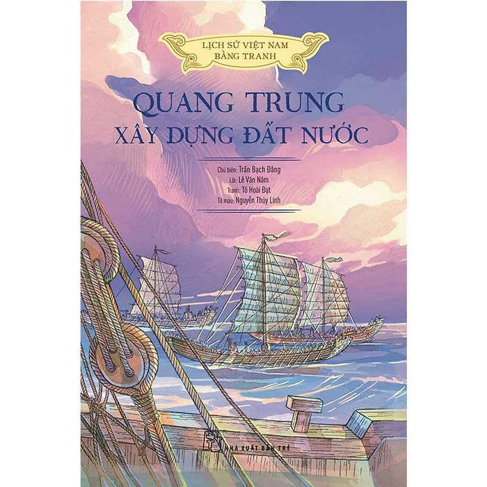 Lịch Sử Việt Nam Bằng Tranh - Quang Trung Xây Dựng Đất Nước