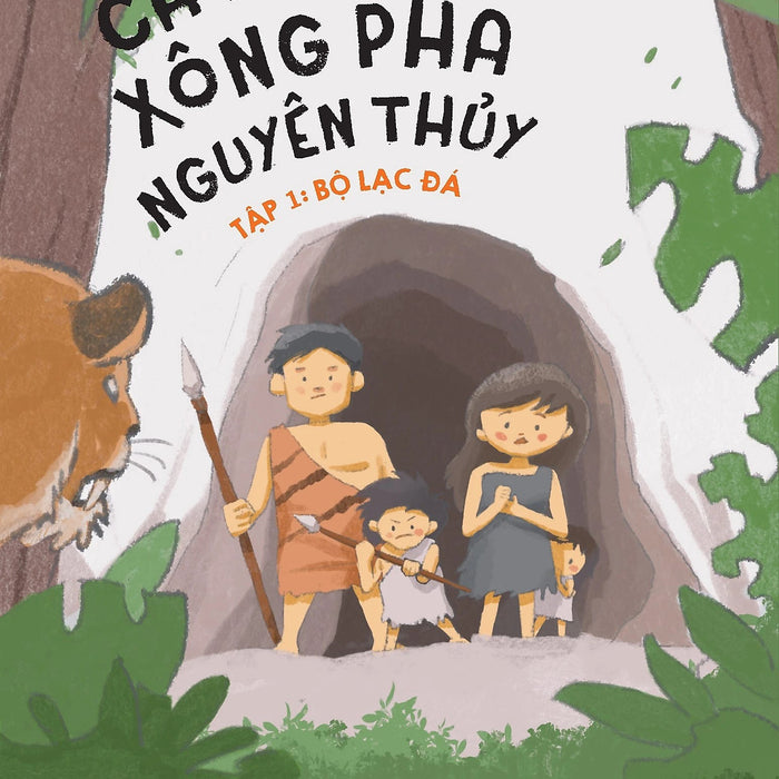 Cả Nhà Ta Xông Pha Nguyên Thuỷ - Tập 1: Bộ Lạc Đá (Dành Cho Lứa Tuổi 8+) - Sen Trắng