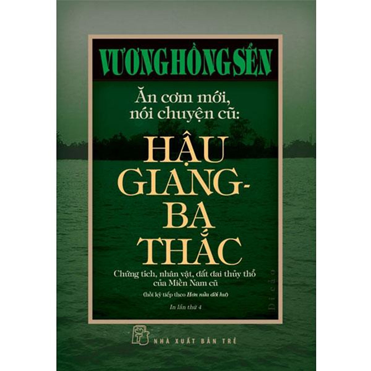 Ăn Cơm Mới, Nói Chuyện Cũ: Hậu Giang - Ba Thắc (Di Cảo Vương Hồng Sển)