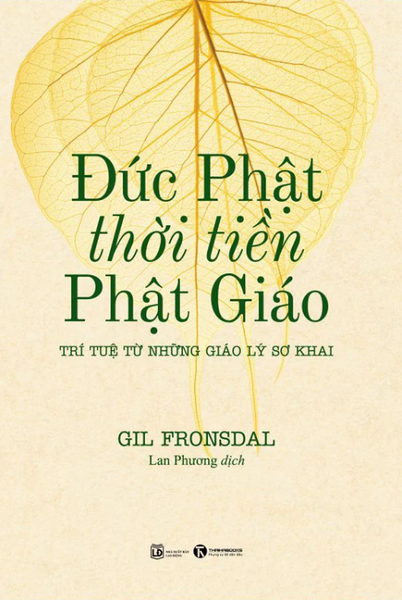 Sách Đức Phật Thời Tiền Phật Giáo - Trí Tuệ Từ Những Giáo Lý Sơ Khai