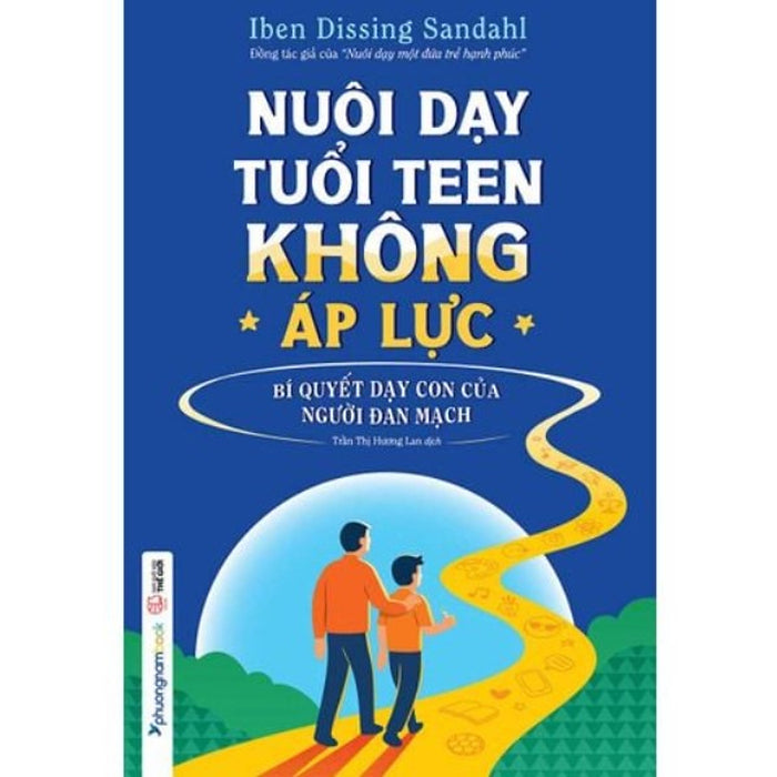 Sách Nuôi Dạy Tuổi Teen Không Áp Lực - Bí Quyết Dạy Con Của Người Đan Mạch